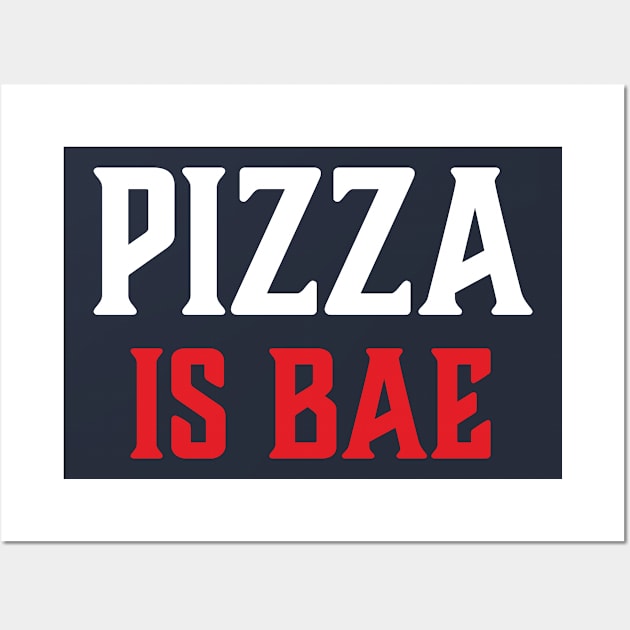 Pizza is Bae Wall Art by NobleTeeShop